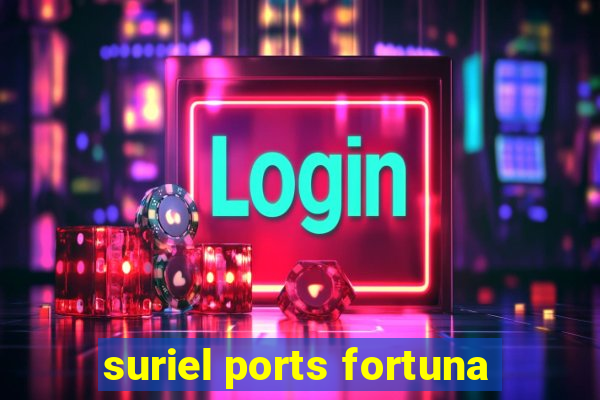 suriel ports fortuna